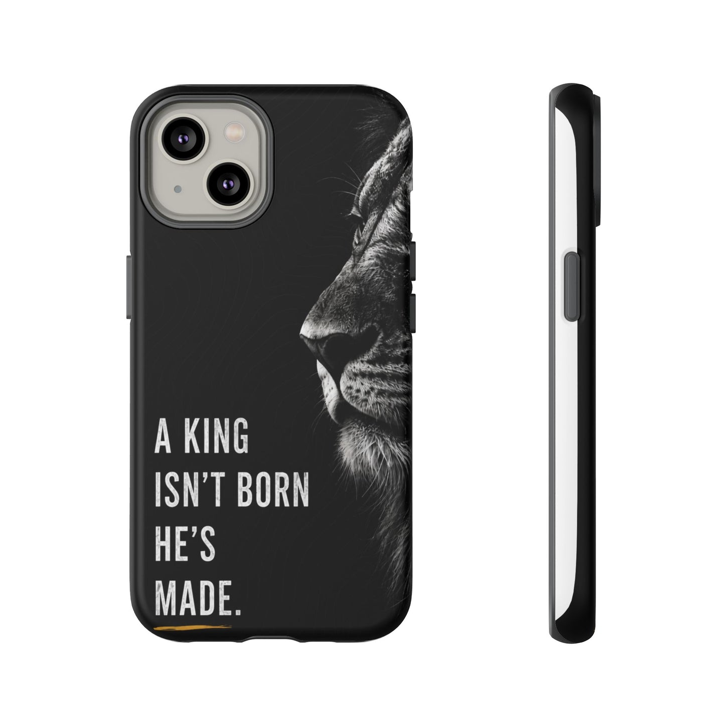 A King Isn't Born, He's Made™ Matte Tough Phone Case