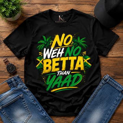 No Weh No Betta Than Yaad Jamaica Tee