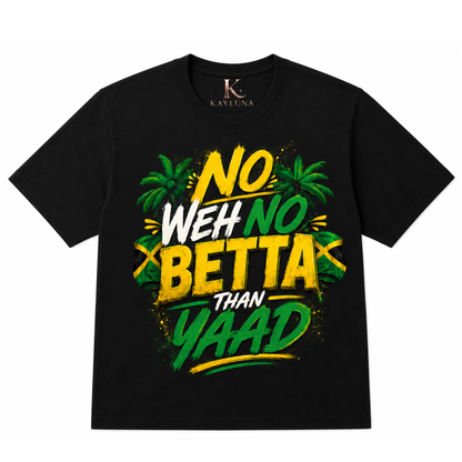 No Weh No Betta Than Yaad Jamaica Tee