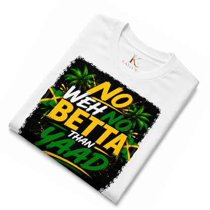 No Weh No Betta Than Yaad Jamaica Tee