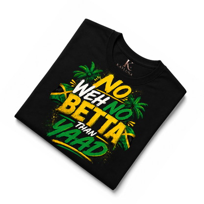 No Weh No Betta Than Yaad Jamaica Tee