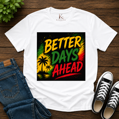 Better Days Ahead Motivational Tee