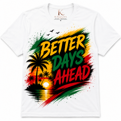 Better Days Ahead Motivational Tee